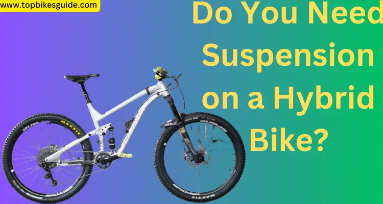 Do You Need Suspension on a Hybrid Bike