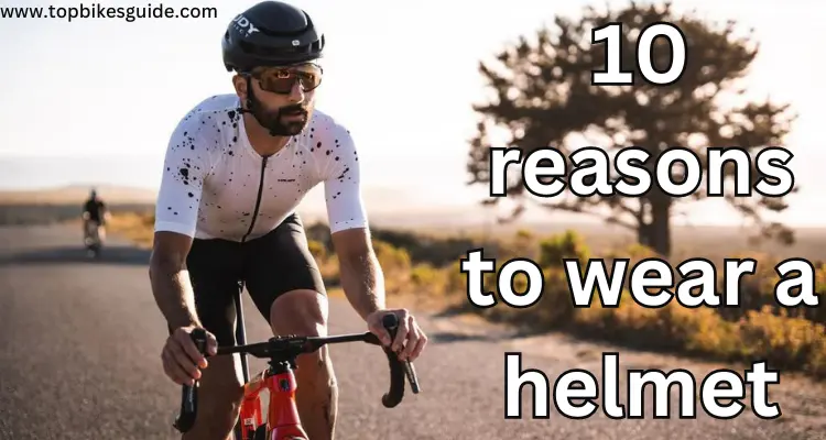 10 reasons to wear a helmet